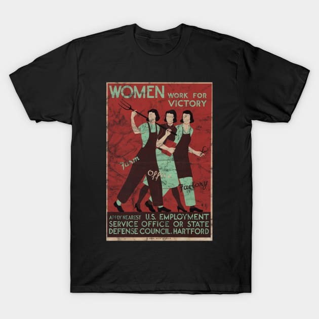 Distressed - Women Work For Victory WWII Poster T-Shirt by Slightly Unhinged